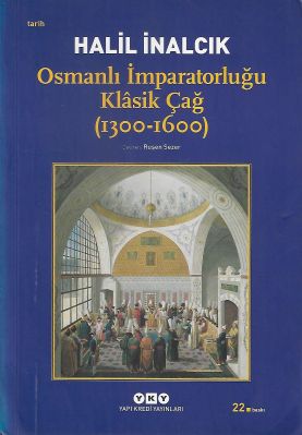 Osmanlı İmparatorluğu Klasik Çağ 1300-1600 Osmanlı İmparatorluğu Klasik Çağ 1300-1600