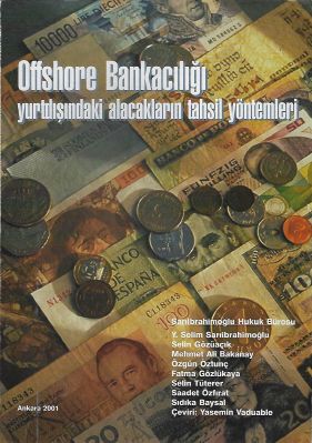 Offshore Bankacılığı – Yurtdışındaki Alacakların Tahsil Yöntemleri Offshore Bankacılığı – Yurtdışındaki Alacakların Tahsil Yöntemleri